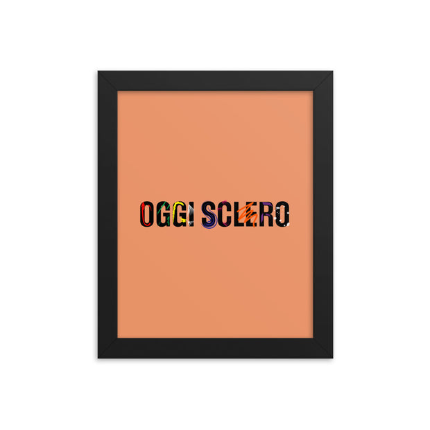 Poster con cornice "Oggi sclero"