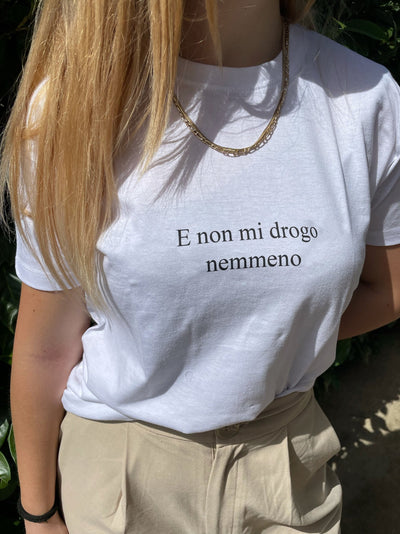 T-Shirt Donna "E non mi drogo nemmeno" - dandalo
