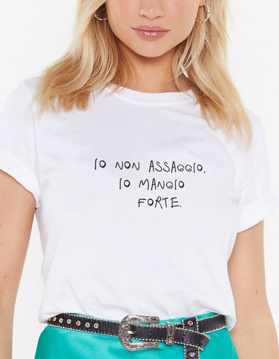 T-Shirt Donna "Io non assaggio. Io mangio forte." - dandalo