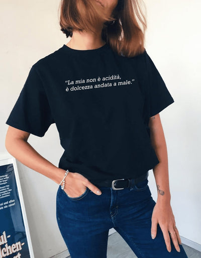 T-Shirt Donna "La mia non è acidità, è dolcezza andata a male" - dandalo
